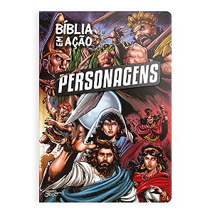 Bíblia Em Ação - Personagens: Descubra Segredos E Curiosidades Que Tornam A Leitura Da Bíblia Ainda Mais Fascinante!