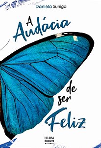 A Audácia De Ser Feliz