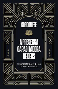 A Presença Capacitadora De Deus - O Espírito Santo Nas Cartas De Paulo