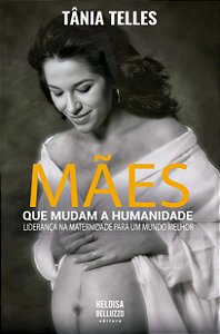 Mães Que Mudam A Humanidade