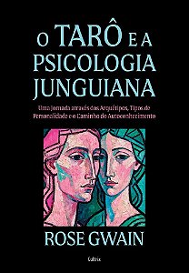 O tarô e a Psicologia Junguiana - Nova edição: Uma jornada através dos arquétipos, tipos de personalidade e o caminho do autoconhecimento