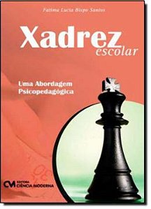 Xadrez Escolar -  Uma Abordagem Psicopedagogica - 1