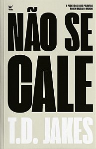 Não se cale: O poder das suas palavras pode mudar o mundo