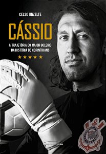 Cássio – A trajetória do maior goleiro da história do Corinthians