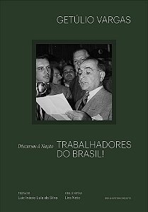 Trabalhadores do Brasil: discursos à nação