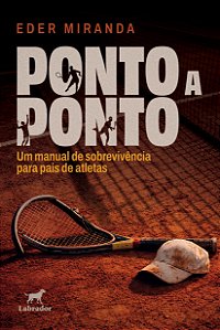 Ponto A Ponto: Um Manual De Sobrevivência Para Pais De Atletas