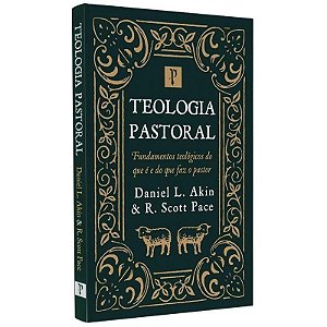 Teologia Pastoral: Fundamental Teológicos Do Que É E Do Que Faz Um Pstor