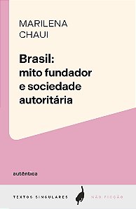 Brasil: mito fundador e sociedade autoritária