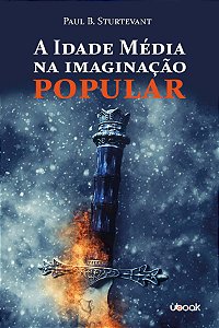 A Idade Média Na Imaginação Popular