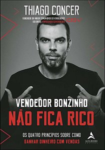 Vendedor bonzinho não fica rico: os quatro princípios sobre como ganhar dinheiro com vendas