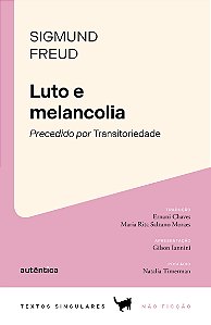 Luto e melancolia: Precedido por Transitoriedade