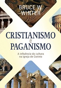 Cristianismo e paganismo: A influência da cultura na igreja de Corinto