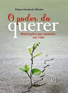 O Poder Do Querer - Motivacoes Que Mudarao Sua Vida
