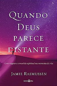 Quando deus parece distante: como resgatar a comunhão espiritual nos momentos de crise.