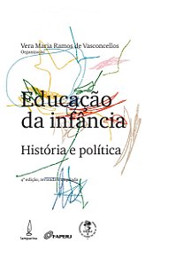 Educação Da Infância: História E Política - 4 Ed