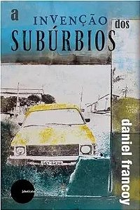 A Invenção Dos Subúrbios
