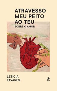 Atravesso meu peito ao teu: Sobre o amor