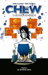 Chew - O sabor do crime - vol. 6: Últimas ceias