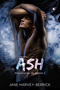 Ash (Prisioneiros Do Ritmo Livro 1)