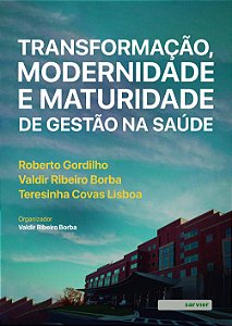 Transformação, Modernidade E Maturidade De Gestão Na Saúde - 01Ed/24