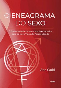 O eneagrama do sexo: o guia dos relacionamentos apaixonados para os nove tipos de personalidade