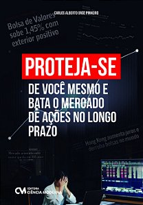 Proteja-Se De Você Mesmo E Bata O Mercado De Ações No Longo Prazo