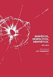 Despótico, Despolítico, Despoético