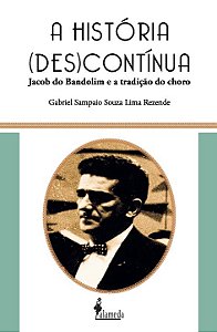 A história (des)contínua: Jacob do Bandolim e a tradição do choro