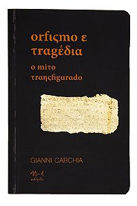 Orfismo E Tragédia - O Mito Transfigurado