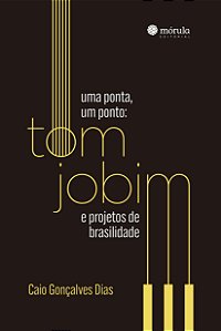 Uma ponta, um ponto: Tom Jobim e projetos de brasilidade