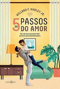 Os cinco passos do amor: tudo o que você precisa saber (e fazer) para tornar seu relacionamento duradouro.