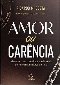 Amor ou carência: Vivendo como doadores e não mais como consumidores de vida