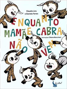 Enquanto A Mamãe Cabra Não Vem - Animais, Natureza, Novos Recontos, Valores, Família, Preconceito, C
