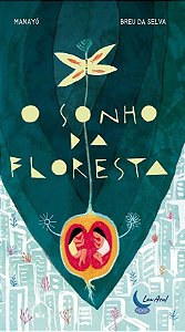 O Sonho Da Floresta - Meio Ambiente, Povos Indígenas, Florestania, Saberes Ancestrais, Sonhos, Suste