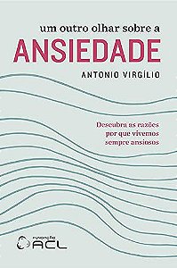 Um Outro Olhar Sobre A Ansiedade