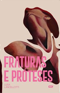 Fraturas E Próteses, Livro De Luisa Lancellotti