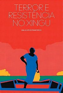 Terror E Resistência No Xingu