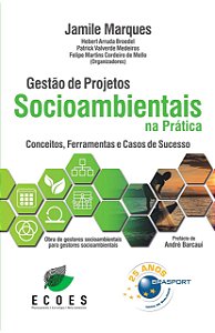 Gestão De Projetos Socioambientais: : Conceitos, Ferramentas E Casos De Sucesso