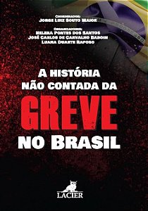 A História Não Contada Da Greve No Brasil