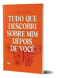 Tudo Que Descobri Sobre Mim Depois De Você