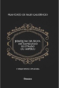 Joaquim da Silva: um empresário ilustrado do império
