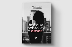 Até Que Ponto Vai O Amor?