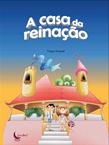 A Casa Da Reinação - Sentimentos, Consumo E Autoconhecimento