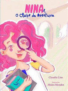 Nina E O Clube Da Aventura - Amizade, Empatia, Literatura Infanto Juvenil E Leitura