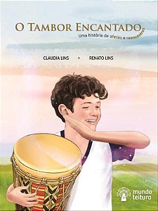 O Tambor Encantado Uma Histórias De Afetos E Reencontros - Sonhos, Afetos E Reencontros