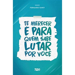 Te Merecer É Para Quem Sabe Lutar Por Você