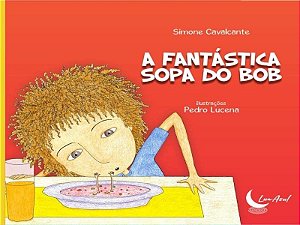A Fantástoca Sopa Do Bob - Brincadeiras, Rima, Cores E Fantasia. História Para Ouvir E Cantar