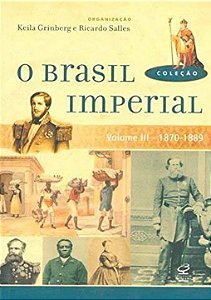 O Brasil Imperial - Vol. Iii - 1870 - 1889