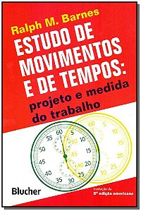 Estudo de movimentos e de tempos: projeto e medida do trabalho