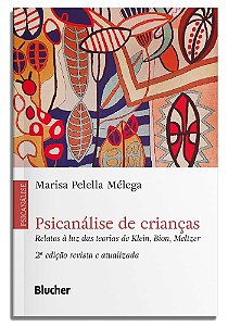 Psicanálise de crianças: Relatos à luz das teorias de Klein, Bion, Meltzer